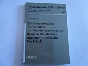 Couverture du produit · Rechnerunterstützte Konstruktion von Funktionssystemen zur flexiblen Handhabung rotationssymmetrischer Werkstücke (Produktionst