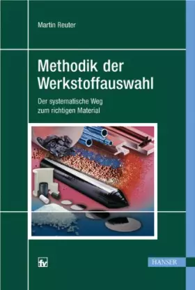 Couverture du produit · Methodik der Werkstoffauswahl: Der systematische Weg zum richtigen Material
