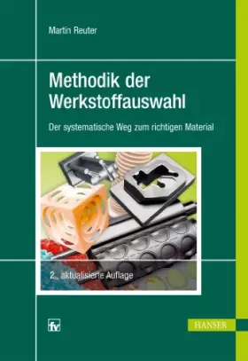 Couverture du produit · Methodik der Werkstoffauswahl: Der systematische Weg zum richtigen Material