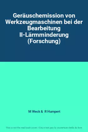 Couverture du produit · Geräuschemission von Werkzeugmaschinen bei der Bearbeitung II-Lärmminderung (Forschung)