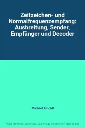 Couverture du produit · Zeitzeichen- und Normalfrequenzempfang: Ausbreitung, Sender, Empfänger und Decoder