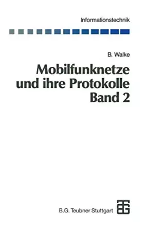 Couverture du produit · Mobilfunknetze und ihre Protokolle, 2 Bde., Bd.2, Bündelfunk, schnurlose Telefonsysteme, W-ATM, HIPERLAN, Satellitenfunk, UPT: 