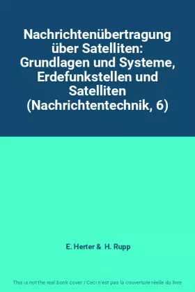 Couverture du produit · Nachrichtenübertragung über Satelliten: Grundlagen und Systeme, Erdefunkstellen und Satelliten (Nachrichtentechnik, 6)