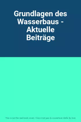 Couverture du produit · Grundlagen des Wasserbaus - Aktuelle Beiträge