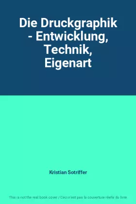 Couverture du produit · Die Druckgraphik - Entwicklung, Technik, Eigenart
