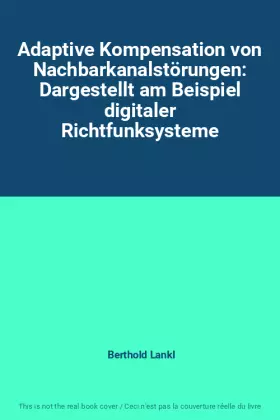 Couverture du produit · Adaptive Kompensation von Nachbarkanalstörungen: Dargestellt am Beispiel digitaler Richtfunksysteme