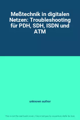 Couverture du produit · Meßtechnik in digitalen Netzen: Troubleshooting für PDH, SDH, ISDN und ATM