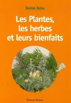 Couverture du produit · Les plantes, les herbes et leurs bienfaits
