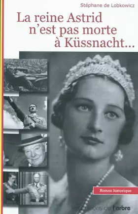 Couverture du produit · La reine Astrid n'est pas morte à Küssnacht...