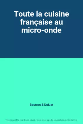 Couverture du produit · Toute la cuisine française au micro-onde