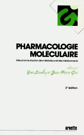 Couverture du produit · PHARMACOLOGIE MOLECULAIRE. Mécanisme d'action des médiateurs et des médicaments, 2ème édition