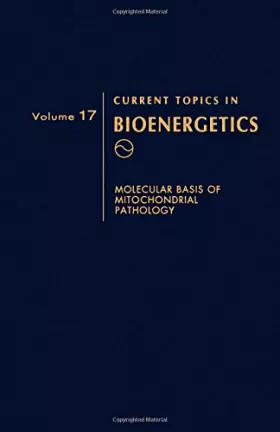Couverture du produit · Molecular Basis of Mitochondrial Pathology (Volume 17) (Current Topics in Bioenergetics, Volume 17)