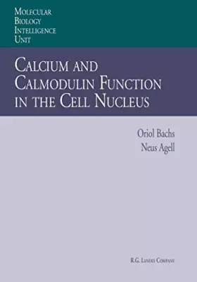 Couverture du produit · Calcium and Calmodulin Function in the Cell Nucleus (Molecular Biology Intelligence Unit)