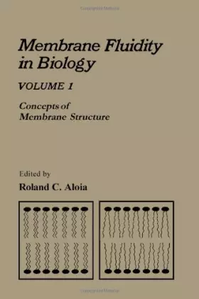 Couverture du produit · Membrane Fluidity in Biology, Vol. 1: Concepts of Membrane Structure