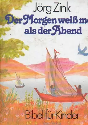 Couverture du produit · Der Morgen weiß mehr als der Abend. Bibel für Kinder