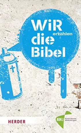 Couverture du produit · WIR erzählen DIE BIBEL: Texte der Einheitsübersetzung aus ungewöhnlicher Perspektive lesen