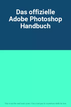 Couverture du produit · Das offizielle Adobe Photoshop Handbuch