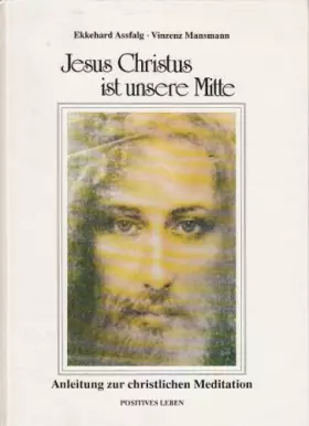 Couverture du produit · Jesus Christus ist unsere Mitte: Anleitung zur Christlichen Meditation