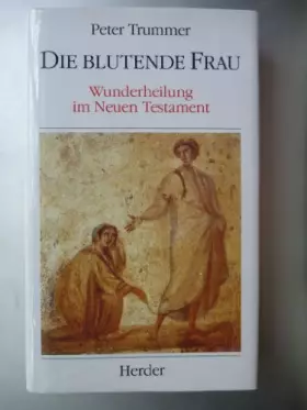 Couverture du produit · Die blutende Frau. Wunderheilung im Neuen Testament