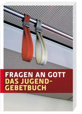 Couverture du produit · Fragen an Gott: Das Jugendgebetbuch. Mit einem Geleitwort von Bischof Joachim Wanke