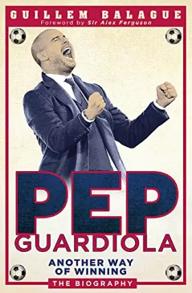 Couverture du produit · Pep Guardiola: Another Way of Winning