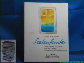 Couverture du produit · Seelenfenster: Vom Sterben der Eltern und der Chance, ihnen dabei neu zu begegnen (Mitgehtexte)