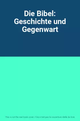 Couverture du produit · Die Bibel: Geschichte und Gegenwart