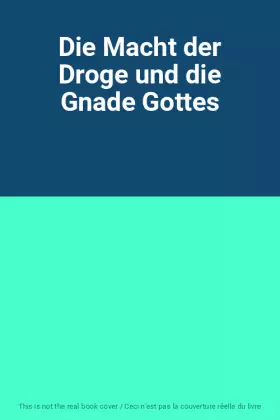 Couverture du produit · Die Macht der Droge und die Gnade Gottes