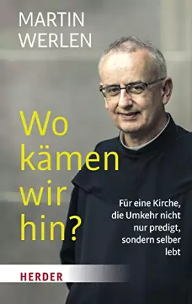 Couverture du produit · Wo kämen wir hin?: Für eine Kirche, die Umkehr nicht nur predigt, sondern selber lebt (HERDER spektrum)