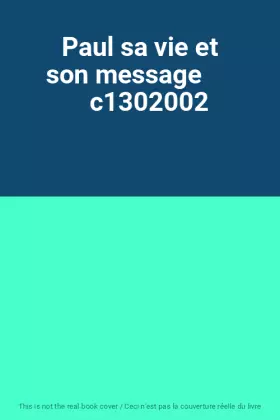 Couverture du produit · Paul sa vie et son message         c1302002