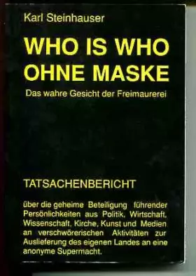 Couverture du produit · Who is who ohne Maske. das wahre Gesicht der Freimauerei.
