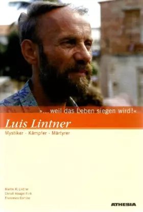 Couverture du produit · Weil das Leben siegen wird! Luis Lintner. Mystiker, Kämpfer, Martyrer
