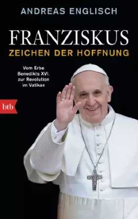 Couverture du produit · Franziskus - Zeichen der Hoffnung: Vom Erbe Benedikts XVI. zur Revolution im Vatikan