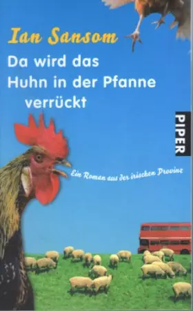 Couverture du produit · Da wird das Huhn in der Pfanne verrückt: Ein Roman aus der irischen Provinz (Piper Taschenbuch, Band 25769)