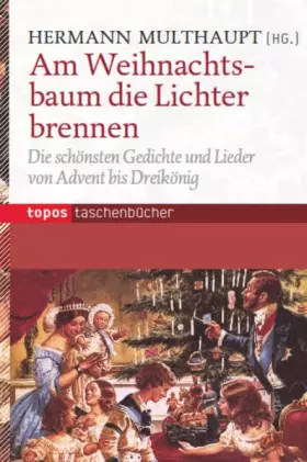 Couverture du produit · Am Weihnachtsbaum die Lichter brennen: Die schönsten Gedichte und Lieder von Advent bis Dreikönig (Topos Taschenbücher)