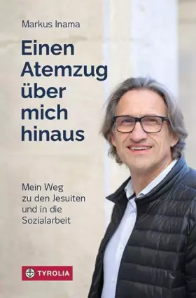 Couverture du produit · Einen Atemzug über mich hinaus: Mein Weg zu den Jesuiten und in die Sozialarbeit. Eine außergewöhnliche Lebensgeschichte