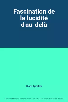 Couverture du produit · Fascination de la lucidité d'au-delà