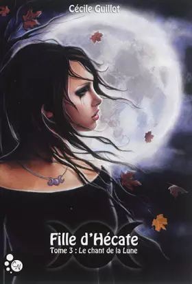 Couverture du produit · Filled'Hécate, tome 3 : le chant de la lune