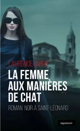 Couverture du produit · La femme aux manières de chat - Roman Noir a St-Léonard (Poche)