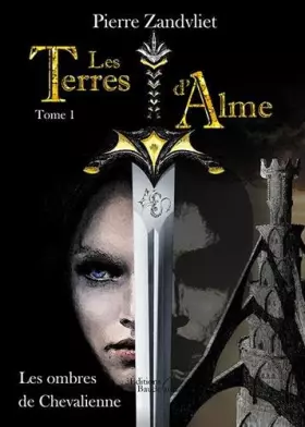 Couverture du produit · Les Terres d'Alme - Tome I : Les Ombres de Chevalienne