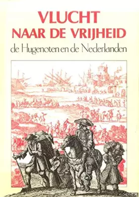 Couverture du produit · Vlucht naar de vrijheid: De Hugenoten en de Nederlanden (Dutch Edition)