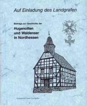 Couverture du produit · Auf Einladung des Landgrafen. Beiträge zur Geschichte der Hugenotten und Waldenser in Nordhessen.