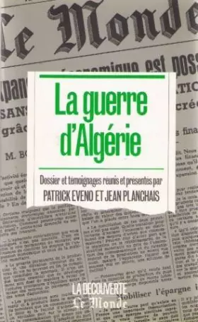 Couverture du produit · La Guerre d'Algérie : Dossiers et témoignages