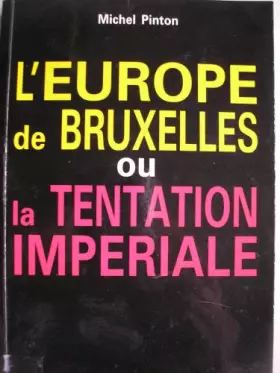 Couverture du produit · L'Europe de Bruxelles ou La tentation impériale