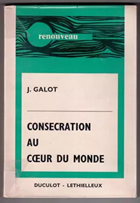 Couverture du produit · CONSECRATION AU COEUR DU MONDE