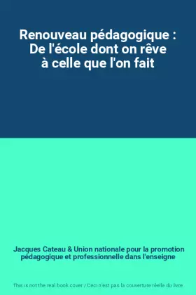 Couverture du produit · Renouveau pédagogique : De l'école dont on rêve à celle que l'on fait