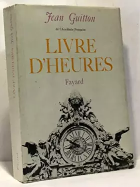Couverture du produit · Jean Guitton,... Livre d'heures : Avant, pendant, après le Concile 1955-1966
