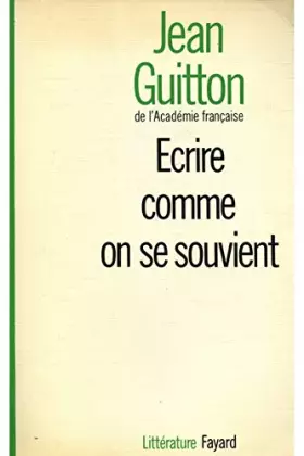 Couverture du produit · Ecrire comme on se souvient / Guitton, Jean / Réf: 25118