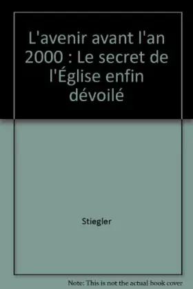 Couverture du produit · L'avenir avant l'an 2000 : Le secret de l'Église enfin dévoilé