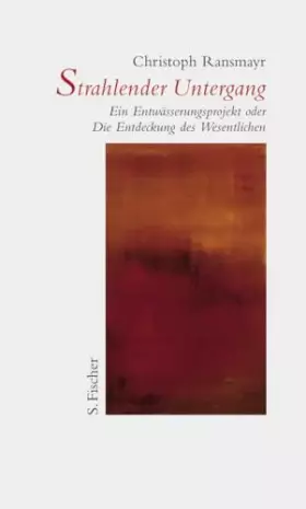 Couverture du produit · Strahlender Untergang: Ein Entwässerungsprojekt oder Die Entdeckung des Wesentlichen